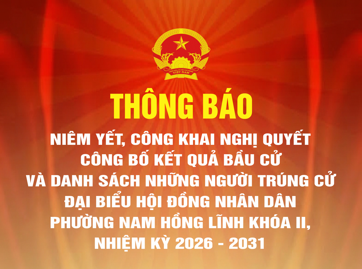 Thông báo niêm yết, công khai Nghị quyết công bố kết quả bầu cử và danh sách những người trúng cử đại biểu HĐND phường Nam Hồng Lĩnh khóa II, nhiệm kỳ 2026 - 2031