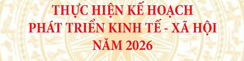 Kế hoạch thực hiện nhiệm vụ phát triển kinh tế - xã hội, đảm bảo quốc phòng - an ninh phường Nam Hồng Lĩnh năm 2026
