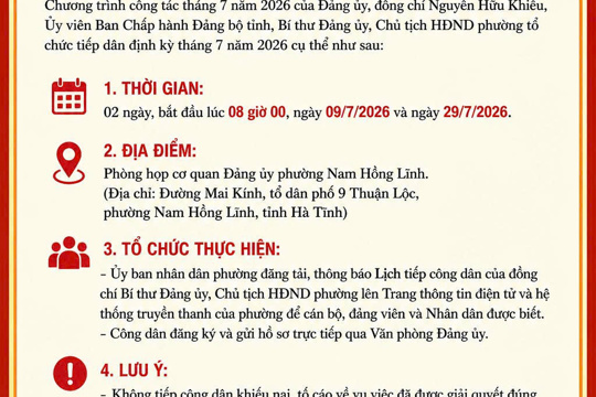 Văn phòng Đảng ủy phường Nam Hồng Lĩnh thông báo lịch tiếp công dân định kỳ tháng 7 năm 2026 của đồng chí Bí thư Đảng uỷ - Chủ tịch HĐND phường. 