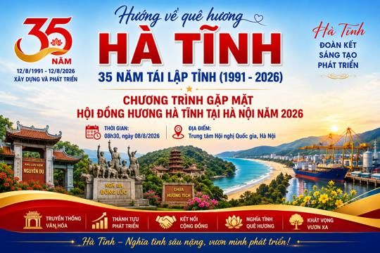 Hà Tĩnh - 35 năm tái lập, vững bước phát triển; lan tỏa niềm tự hào quê hương trong Chương trình gặp mặt Hội đồng hương Hà Tĩnh tại Hà Nội năm 2026